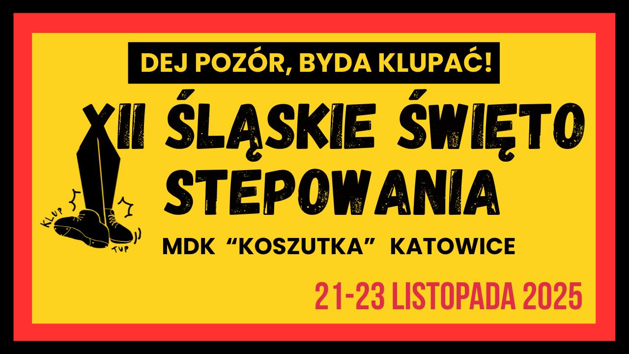 Śląskie Święto Stepowania dej pozor byda klupać